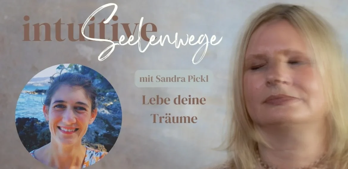 Sandra Pickl: Lebe deine Träume – Seelenwege Interview